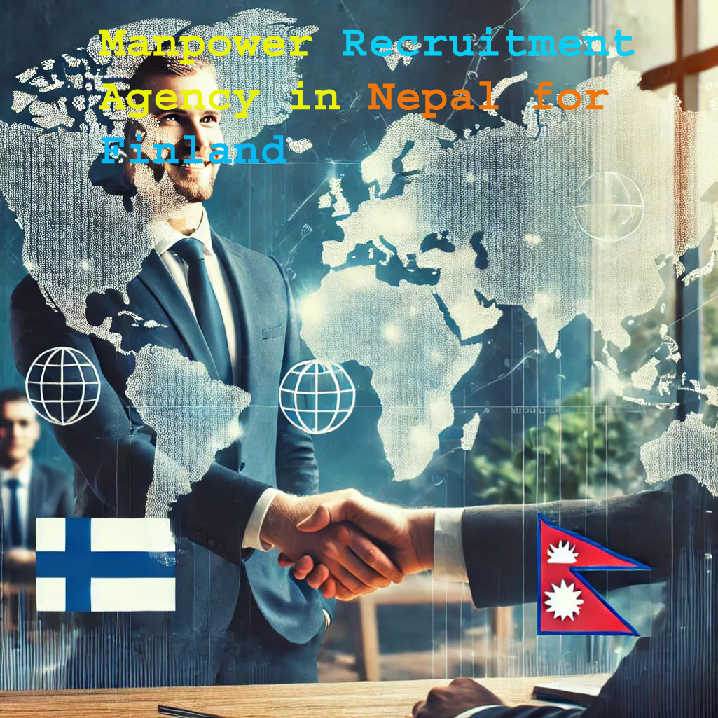 PROFESSIONAL AND ETHICAL MANPOWER RECRUITMENT AGEN CY IN NEPAL FOR FINLAND